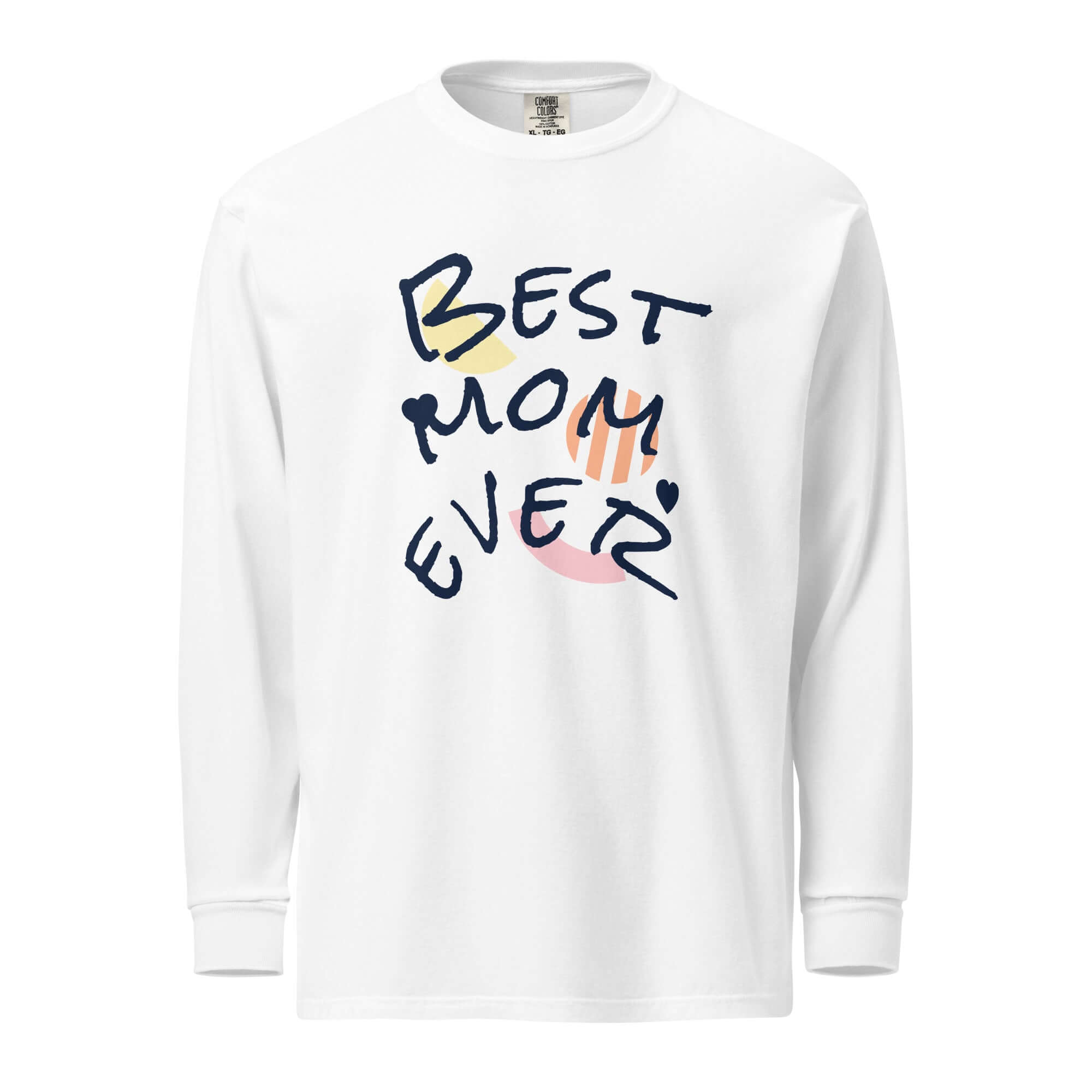 Heavyweight long sleeve shirt with 'Best Mom Ever' graphic design in a white color.