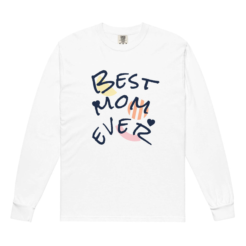 Heavyweight long sleeve shirt in white featuring a colorful 'Best Mom Ever' print.